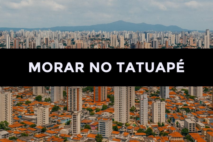 Morar no Tatuapé: Guia Completo para Viver Bem em um dos Melhores Bairros de São Paulo
